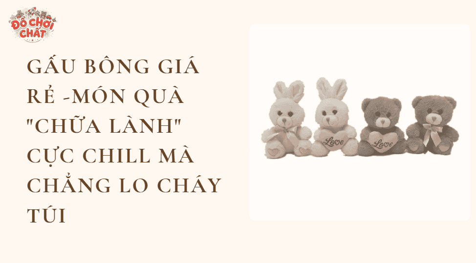 Banner gấu bông giá rẻ - Bộ sưu tập thỏ bông và gấu Teddy mini quà tặng chữa lành Đồ Chơi Chất